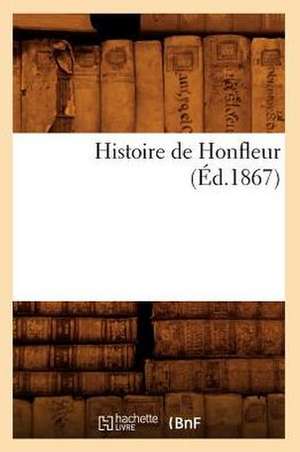 Histoire de Honfleur de Collectif