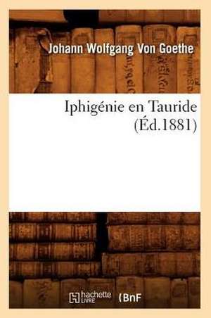 Iphigenie En Tauride (Ed.1881) de Johann Wolfgang Von Goethe