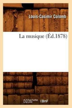 La Musique (Ed.1878) de Colomb L. C.