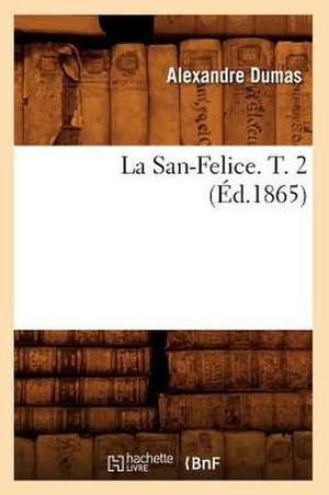 La San-Felice. T. 2 (Ed.1865) de Alexandre Dumas