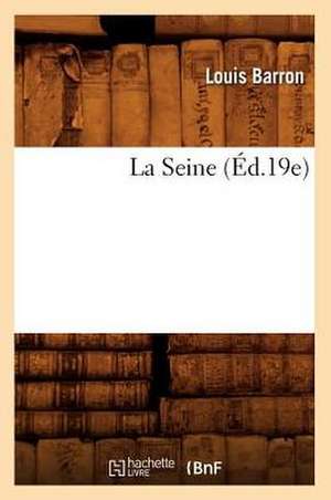 La Seine (Éd.19e) de Louis Barron
