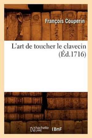 L'Art de Toucher Le Clavecin (Ed.1716) de Francois Couperin