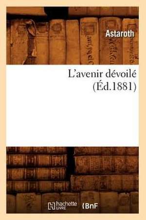 L'Avenir Devoile (Ed.1881) de Astaroth