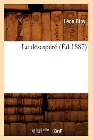 Le Desespere (Ed.1887) de Leon Bloy