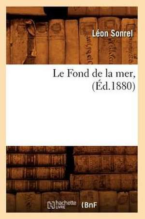 Le Fond de La Mer, (Ed.1880) de Sonrel L.