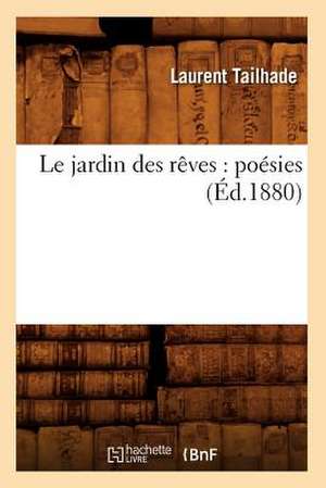 Le Jardin Des Reves: Poesies de Laurent Tailhade