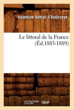 Le Littoral de La France (Ed.1883-1889) de Vattier D. Ambroyse V.