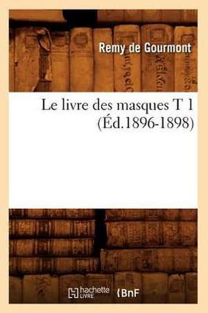 Le Livre Des Masques T 1 de Remy de Gourmont