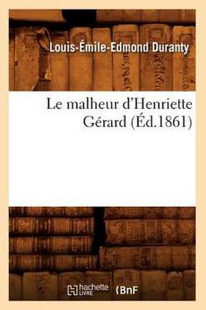 Le Malheur D'Henriette Gerard (Ed.1861) de Louis Emile Edmond Duranty