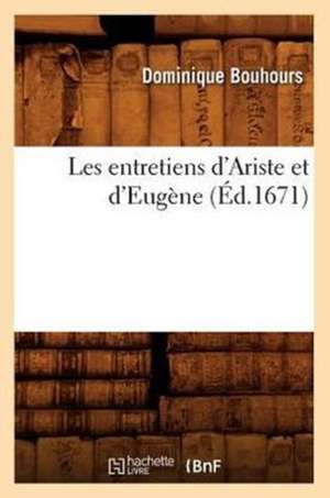 Les Entretiens D'Ariste Et D'Eugene de Dominique Bouhours