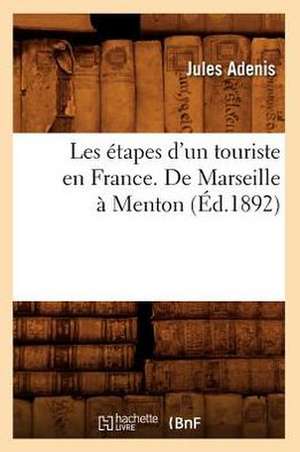 Les Etapes D'Un Touriste En France. de Marseille a Menton (Ed.1892) de Adenis J.