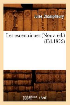 Les Excentriques (Nouv. Ed.) (Ed.1856) de Jules Francois Champfleury