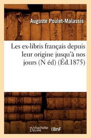 Les Ex-Libris Francais Depuis Leur Origine Jusqu'a Nos Jours (N Ed) de Auguste Poulet-Malassis