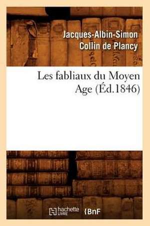 Les Fabliaux Du Moyen Age de Jacques Albin Simon Collin De Plancy