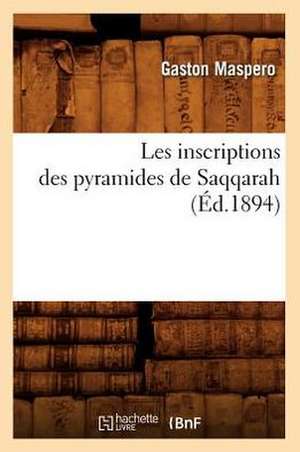 Les Inscriptions Des Pyramides de Saqqarah de Gaston C. Maspero