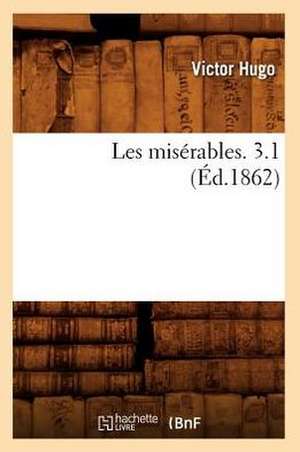 Les Miserables. 3.1 (Ed.1862) de Victor Hugo