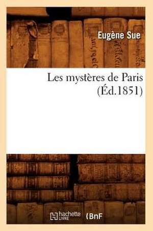 Les Mysteres de Paris (Ed.1851) de Sue E.