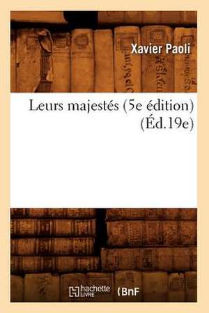 Leurs Majestes (5e Edition) (Ed.19e) de Paoli X.