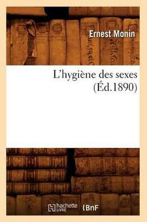 L'Hygiene Des Sexes (Ed.1890) de Monin E.