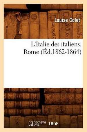 L'Italie Des Italiens. Rome (Ed.1862-1864) de Louise Colet