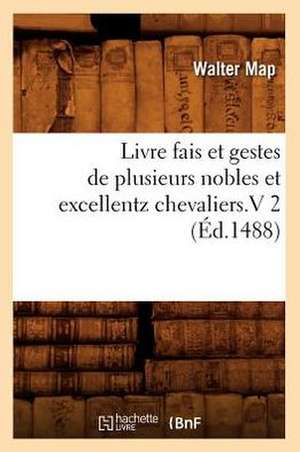 Livre Fais Et Gestes de Plusieurs Nobles Et Excellentz Chevaliers.V 2 (Ed.1488) de Sans Auteur