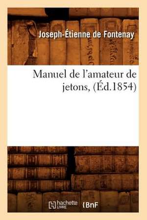 Manuel de L'Amateur de Jetons, (Ed.1854) de De Fontenay J. E.