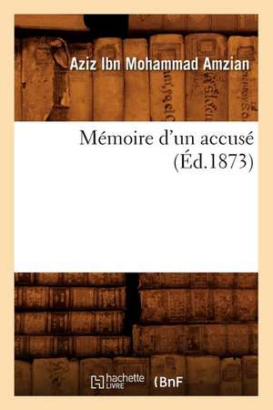 Memoire D'Un Accuse (Ed.1873) de Ibn Mohammad Amzian a.