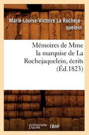 Memoires de Mme La Marquise de La Rochejaquelein, Ecrits (Ed.1823) de La Rochejaquelein M. L. V.