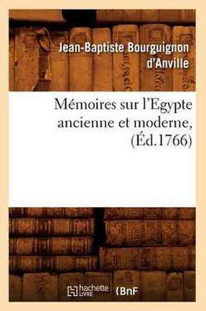 Memoires Sur L'Egypte Ancienne Et Moderne, (Ed.1766) de Bourguignon D. Anville J. B.