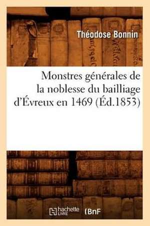 Monstres Generales de La Noblesse Du Bailliage D'Evreux En 1469 (Ed.1853) de Sans Auteur