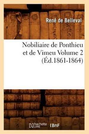 Nobiliaire de Ponthieu Et de Vimeu Volume 2 (Ed.1861-1864) de Rene De Belleval