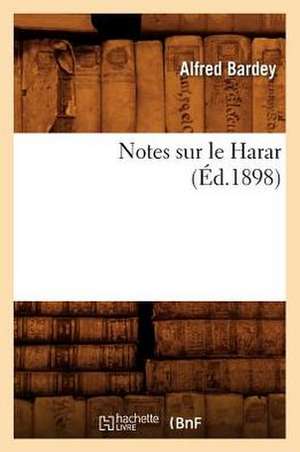 Notes Sur Le Harar (Éd.1898) de Alfred Bardey
