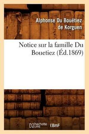 Notice Sur La Famille Du Bouetiez (Ed.1869) de Du Bouetiez De Korguen a.