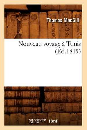 Nouveau Voyage a Tunis (Ed.1815) de Macgill T.