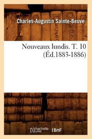 Nouveaux Lundis. T. 10 (Ed.1883-1886) de Charles Augustin Sainte-Beuve