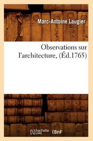 Observations Sur L'Architecture, (Ed.1765) de Marc-Antoine Laugier