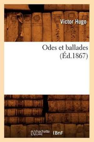 Odes Et Ballades, (Ed.1867) de Victor Hugo