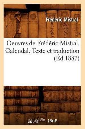 Oeuvres de Frederic Mistral. Calendal. Texte Et Traduction de Frederic Mistral