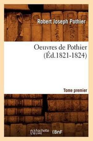 Oeuvres de Pothier. Tome Premier (Ed.1821-1824) de Pothier R. J.