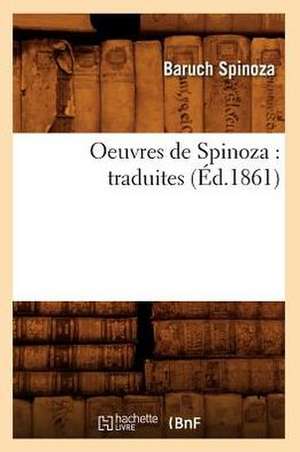 Oeuvres de Spinoza: Traduites (Ed.1861) de Benedictus de Spinoza