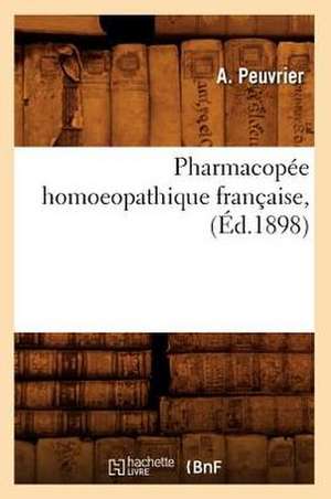 Pharmacopee Homoeopathique Francaise, (Ed.1898) de Peuvrier a.