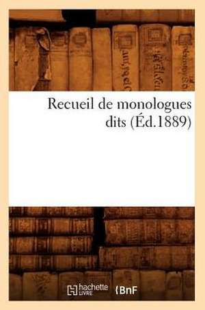 Recueil de Monologues Dits (Ed.1889) de Sans Auteur