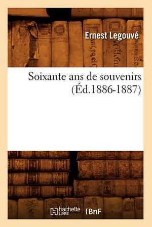 Soixante ANS de Souvenirs (Ed.1886-1887) de Ernest Legouv