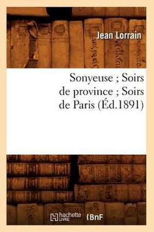 Sonyeuse; Soirs de Province; Soirs de Paris (Ed.1891) de Jean Lorrain