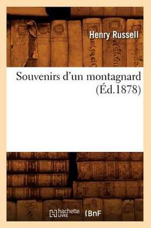 Souvenirs D'Un Montagnard (Ed.1878) de Henry Russell