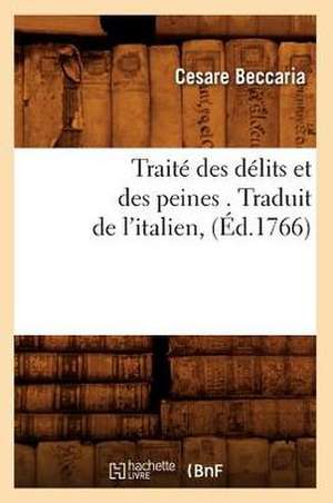 Traite Des Delits Et Des Peines . Traduit de L'Italien, de Cesare Beccaria