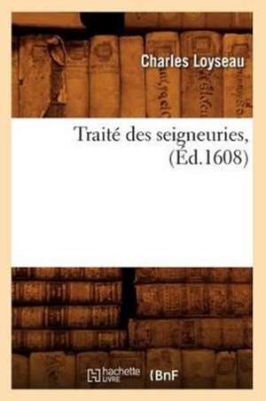 Traite Des Seigneuries, de Charles Loyseau