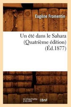 Un Ete Dans Le Sahara (Quatrieme Edition) (Ed.1877) de Fromentin E.