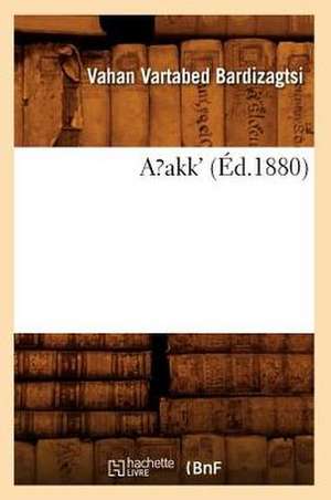 Arakk (Éd.1880) de Vahan Vartabed Bardizagtsi
