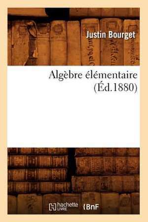 Algebre Elementaire (Ed.1880) de Bourget J.